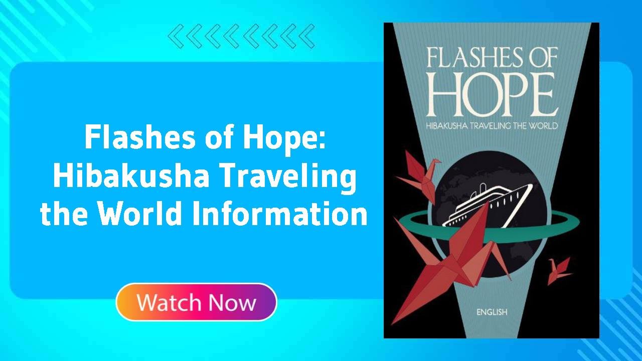 Flashes of Hope: Hibakusha Traveling the World